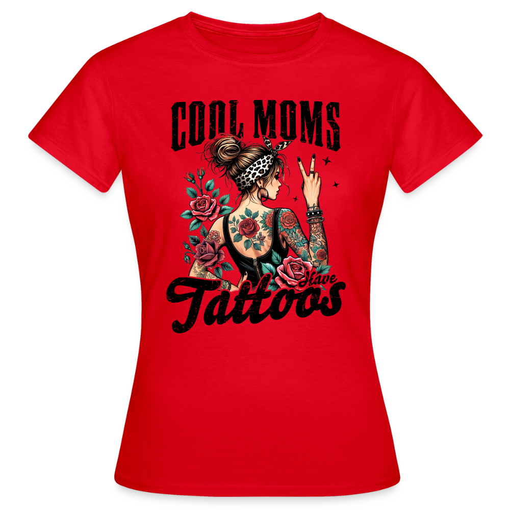 Personalisiertes Frauen T-Shirt mit Spruch "Cool Moms have Tattoos" - Shirt zum Muttertag - viele Farben und Größen - Motiv easy anpassbar - Rot