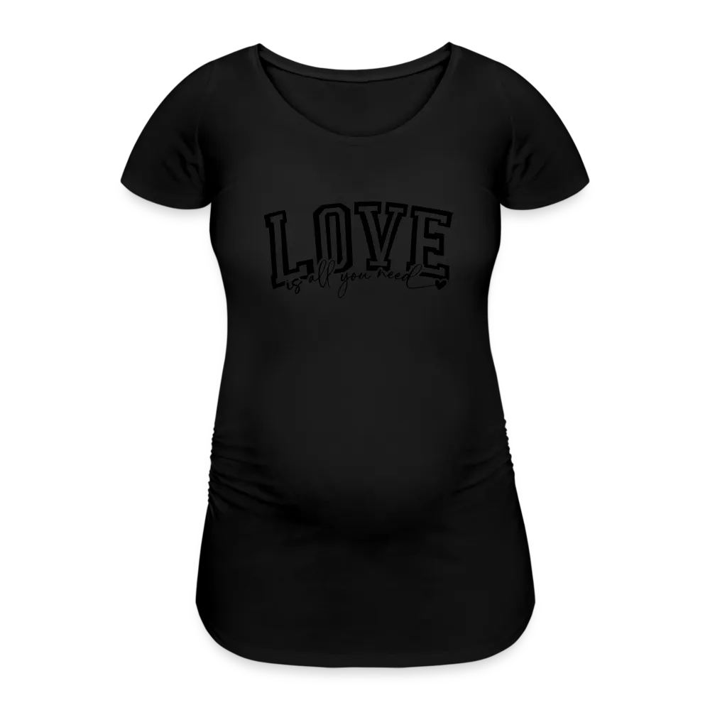 Personalisiertes weißes Schwangerschafts-T-Shirt mit Spruch - Print "Love is all you need ♥" - auch in großen Größen - Motiv und Text änderbar - Damen Shirt zum Valentinstag - Schwarz