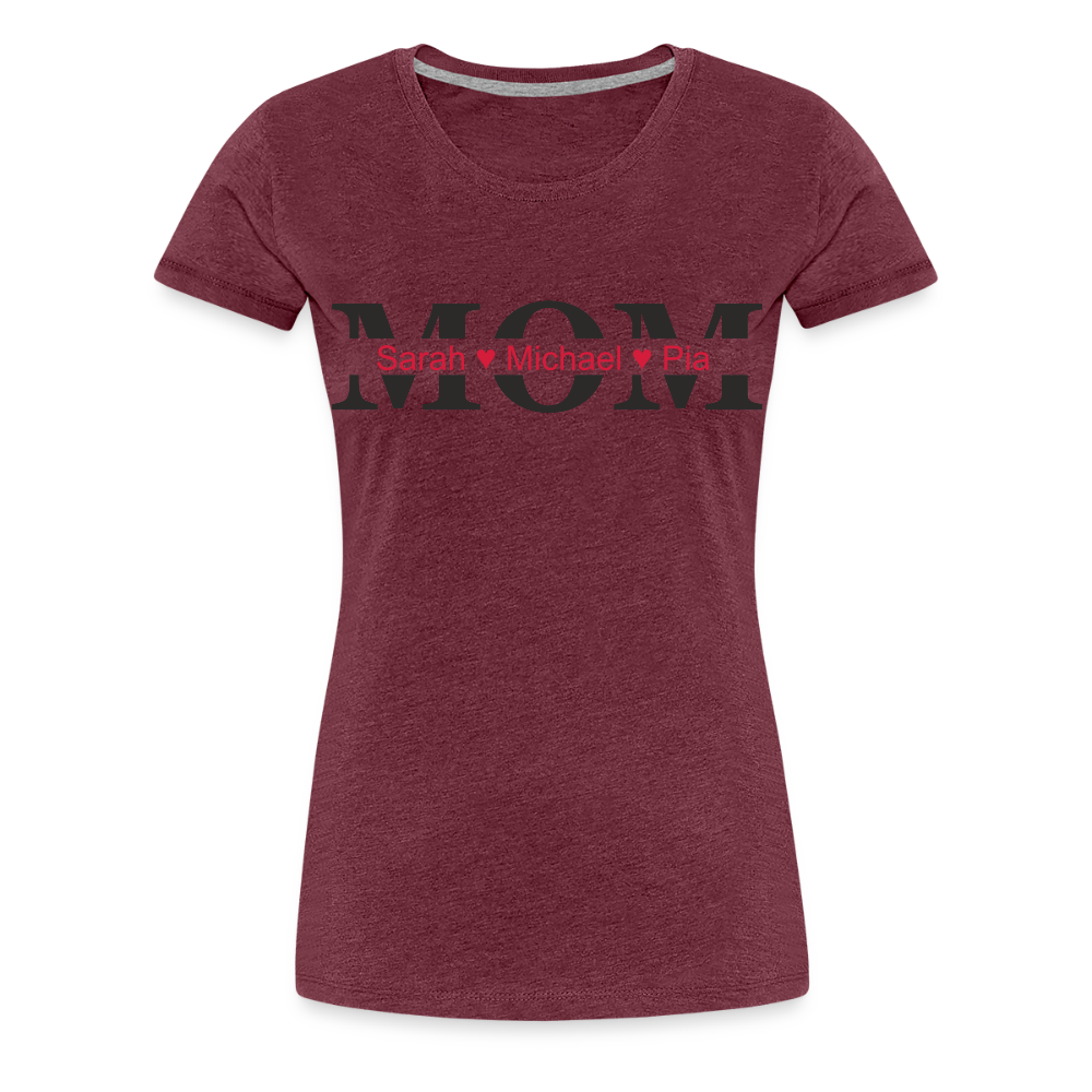 Personalisiertes Frauen Premium T-Shirt mit MOM und Namen der Kinder und Herz - Motiv und Text adaptierbar - Bordeauxrot meliert