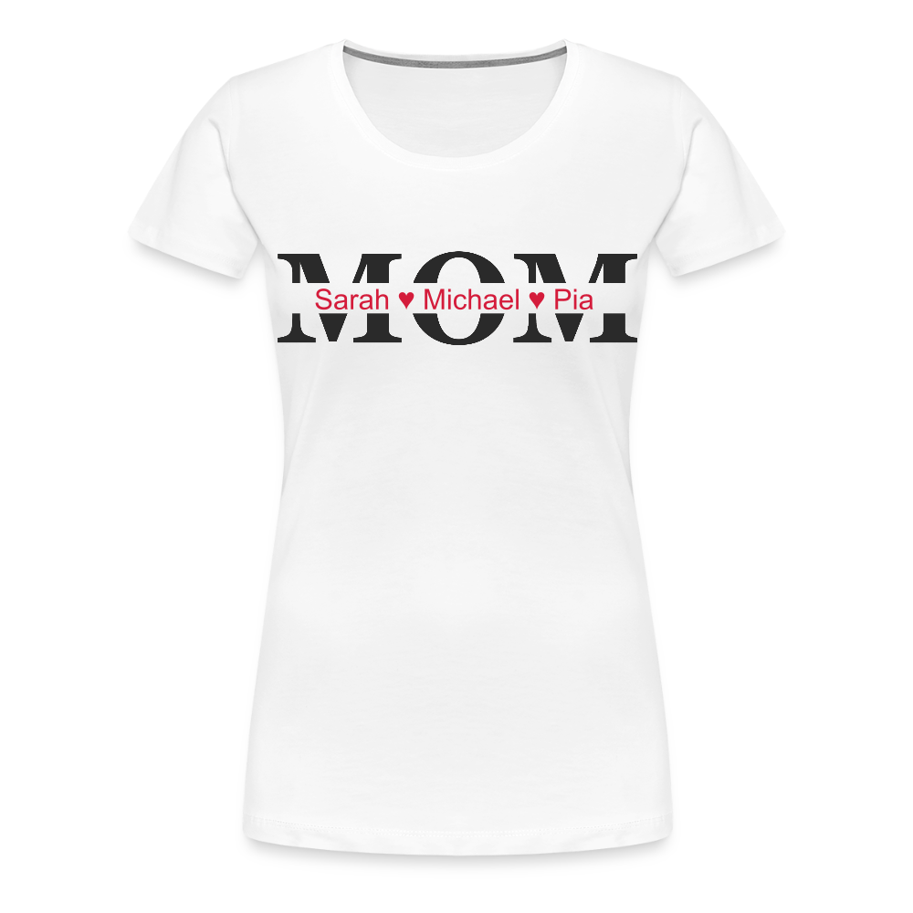 Personalisiertes Frauen Premium T-Shirt mit MOM und Namen der Kinder und Herz - Motiv und Text adaptierbar - Weiß